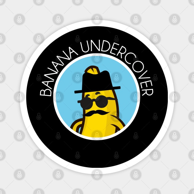 Funny Banana Undercover Magnet by hudoshians and rixxi